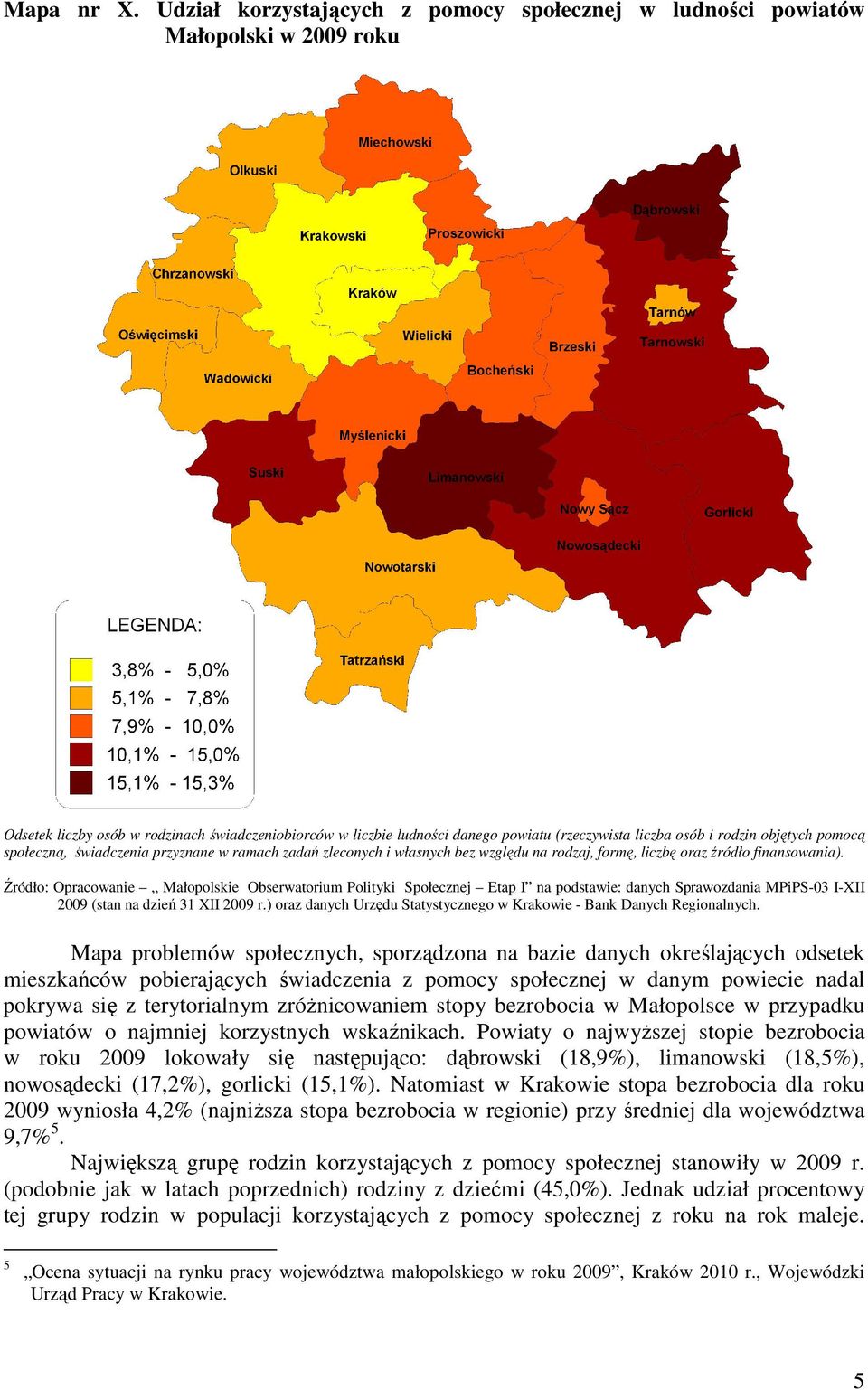 rodzin objętych pomocą społeczną, świadczenia przyznane w ramach zadań zleconych i własnych bez względu na rodzaj, formę, liczbę oraz źródło finansowania).