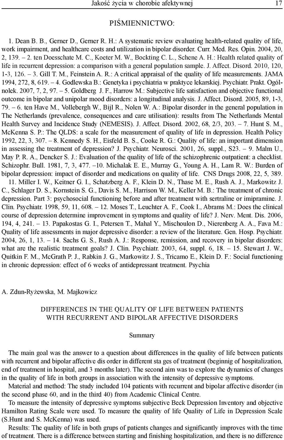 C., Koeter M. W., Bockting C. L., Schene A. H.: Health related quality of life in recurrent depression: a comparison with a general population sample. J. Affect. Disord. 2010, 120, 1-3, 126. 3.