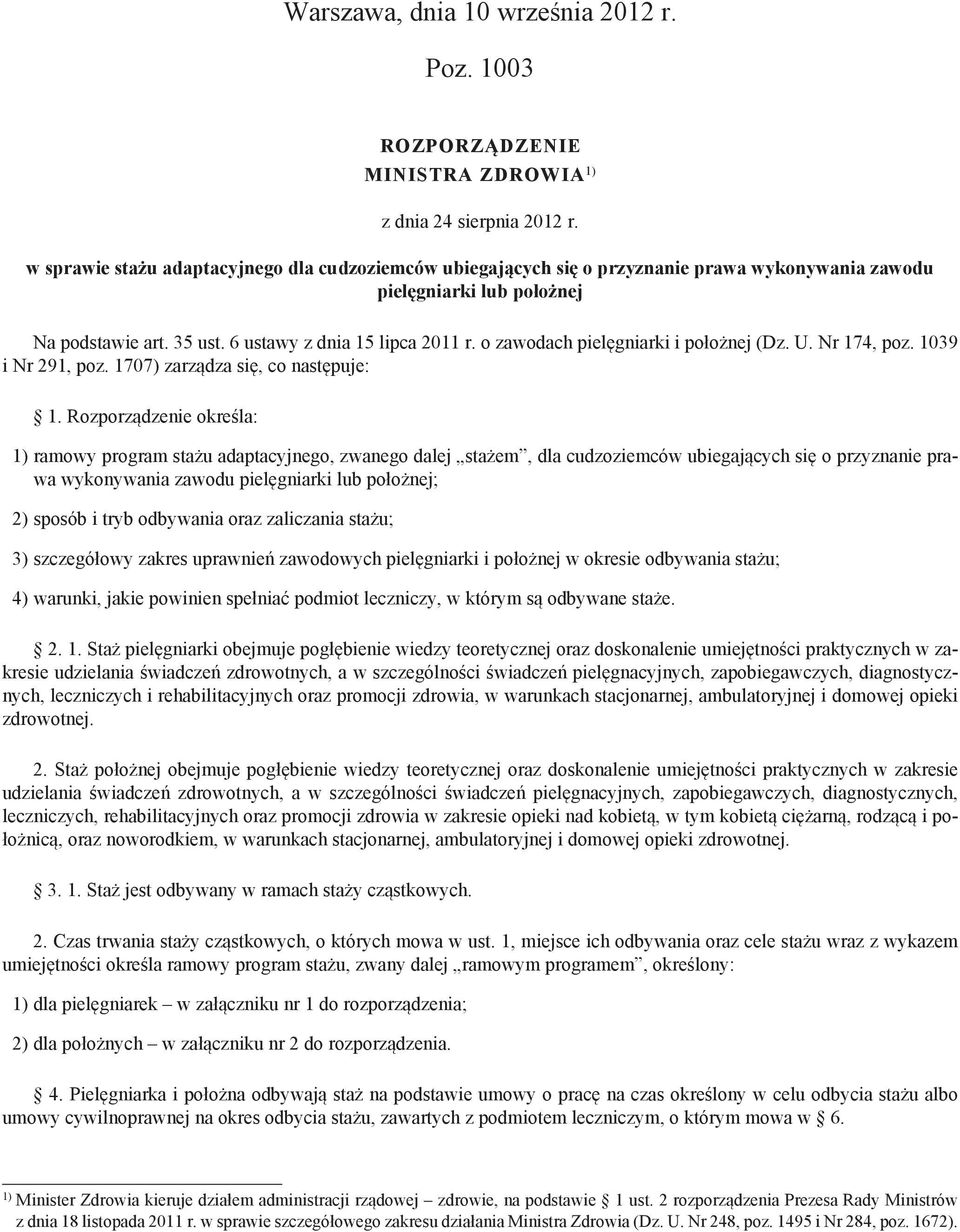 o zawodach pielęgniarki i położnej (Dz. U. Nr 174, poz. 1039 i Nr 291, poz. 1707) zarządza się, co następuje: 1.