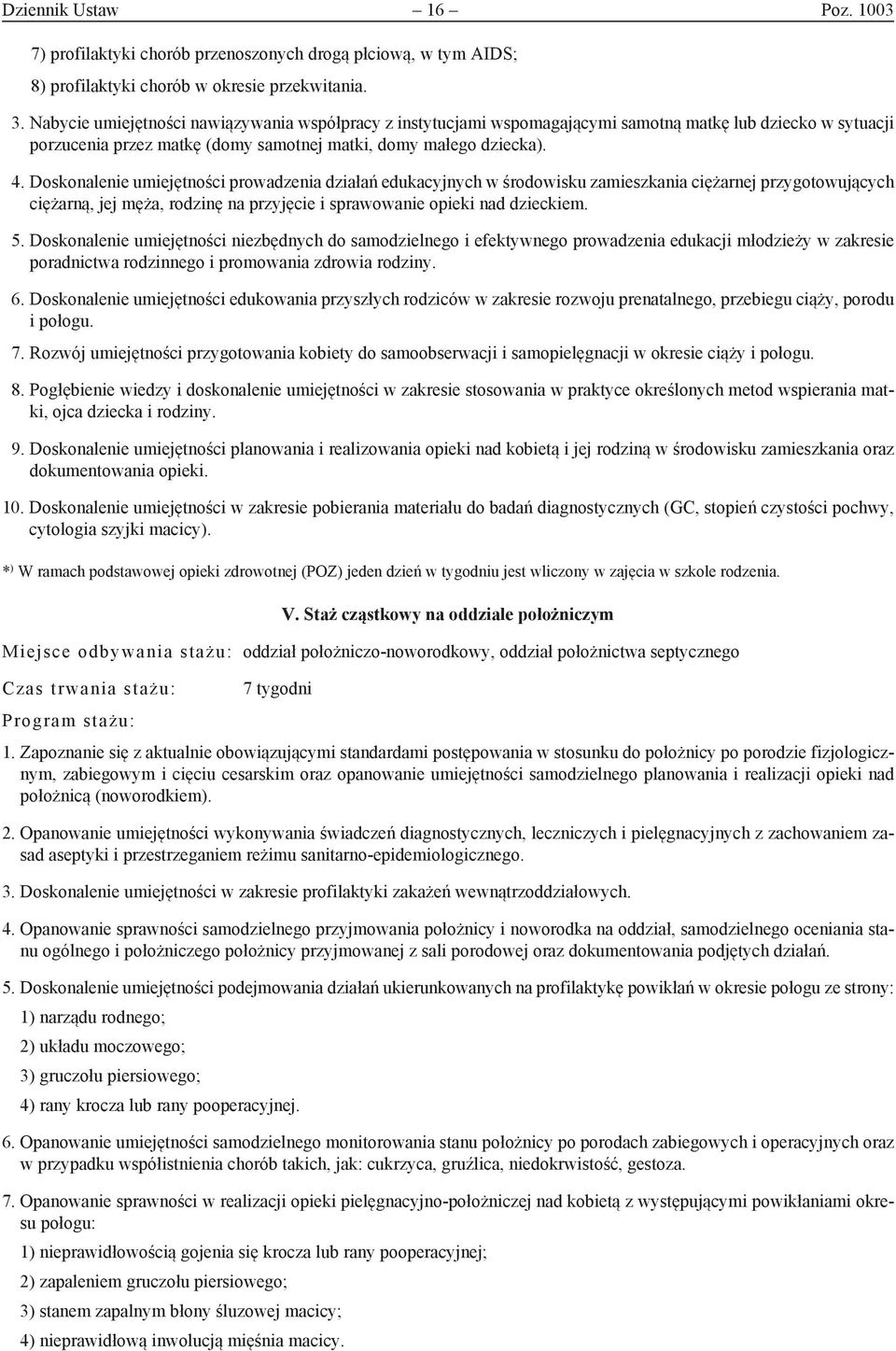 Doskonalenie umiejętności prowadzenia działań edukacyjnych w środowisku zamieszkania ciężarnej przygotowujących ciężarną, jej męża, rodzinę na przyjęcie i sprawowanie opieki nad dzieckiem. 5.