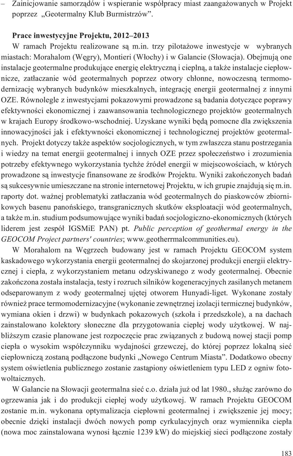 wybranych budynków mieszkalnych, integracjê energii geotermalnej z innymi OZE.