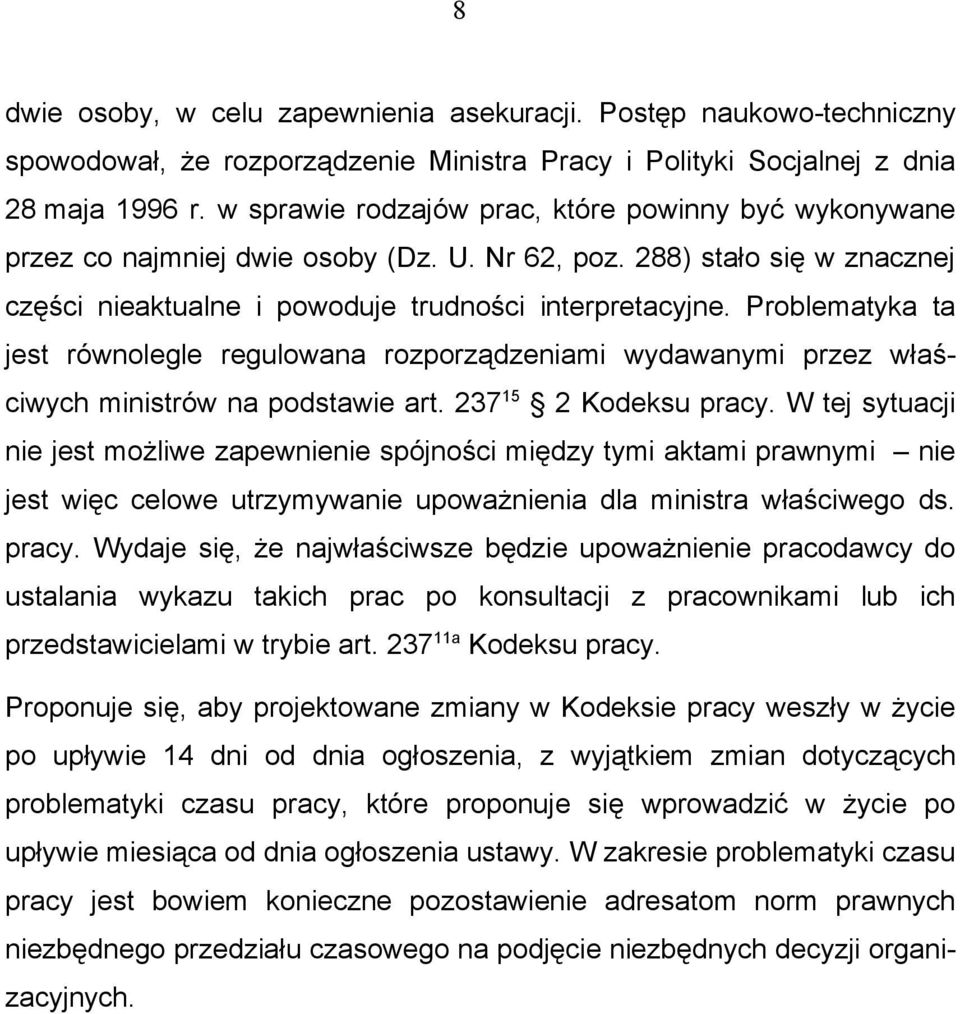 Problematyka ta jest równolegle regulowana rozporządzeniami wydawanymi przez właściwych ministrów na podstawie art. 237 15 2 Kodeksu pracy.