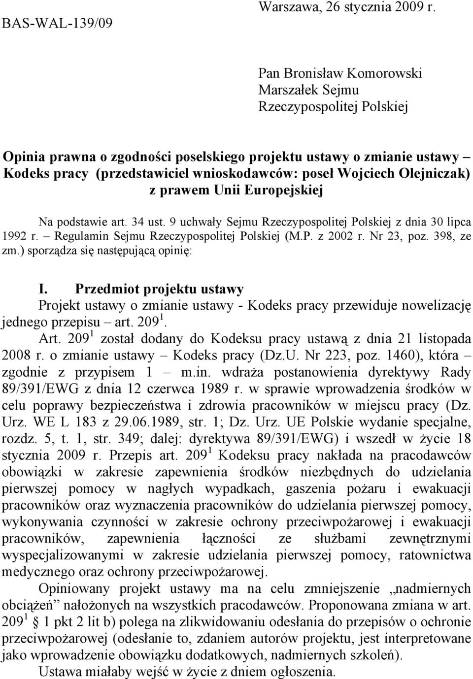 Olejniczak) z prawem Unii Europejskiej Na podstawie art. 34 ust. 9 uchway Sejmu Rzeczypospolitej Polskiej z dnia 30 lipca 1992 r. Regulamin Sejmu Rzeczypospolitej Polskiej (M.P. z 2002 r. Nr 23, poz.