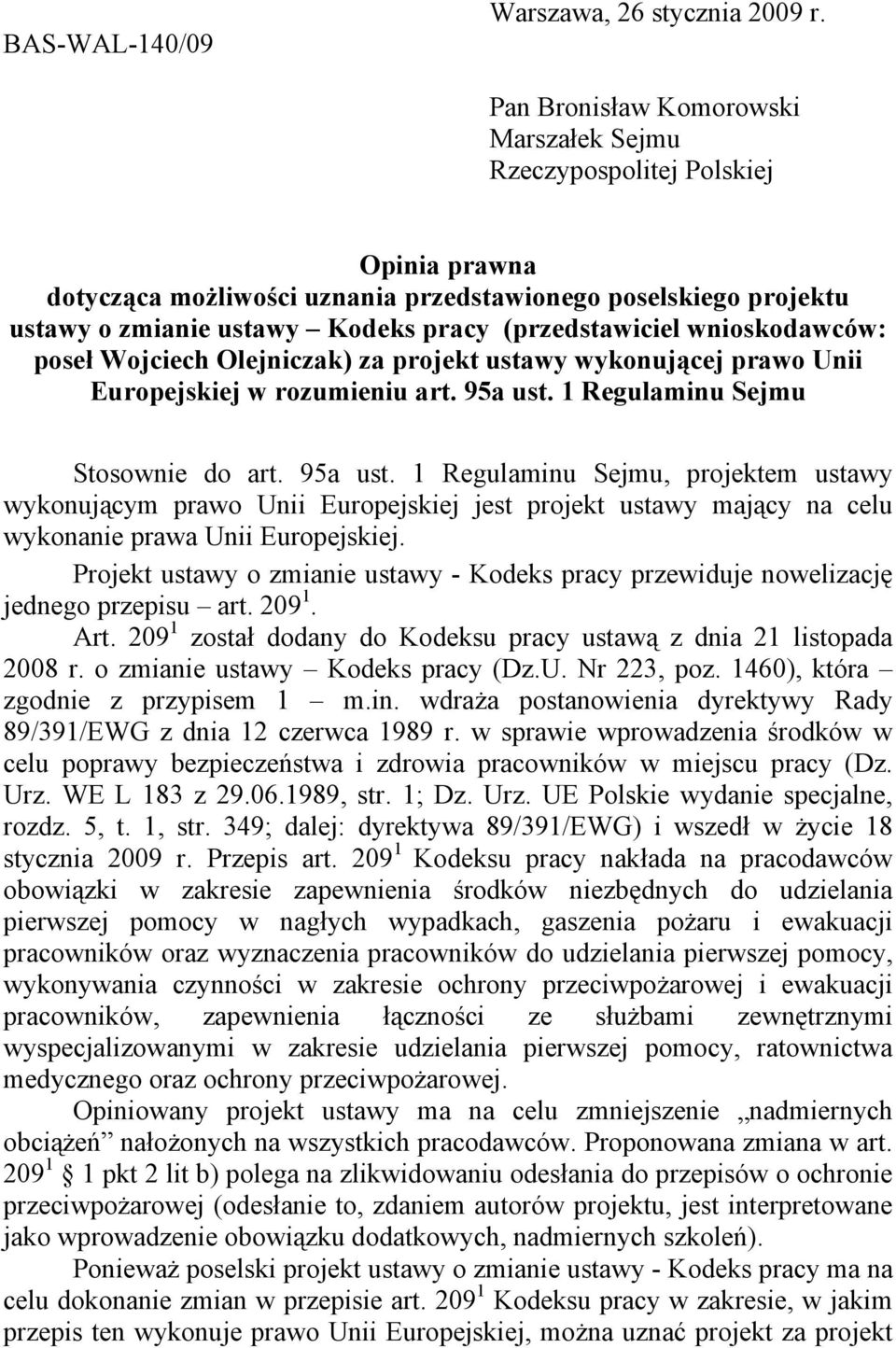 wnioskodawcw: pose Wojciech Olejniczak) za projekt ustawy wykonujcej prawo Unii Europejskiej w rozumieniu art. 95a ust.