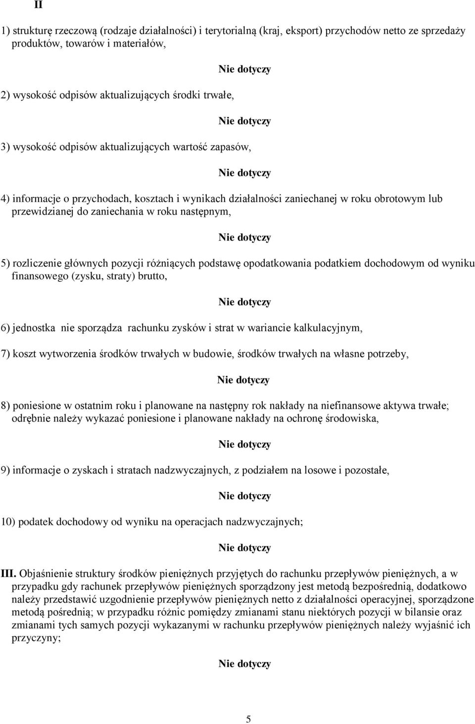 rozliczenie głównych pozycji różniących podstawę opodatkowania podatkiem dochodowym od wyniku finansowego (zysku, straty) brutto, 6) jednostka nie sporządza rachunku zysków i strat w wariancie