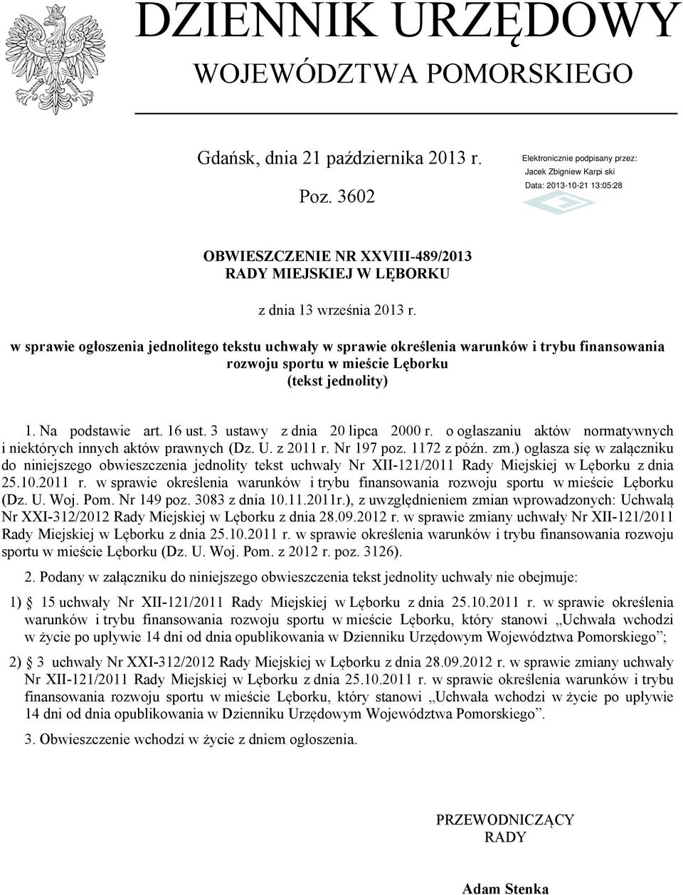 3 ustawy z dnia 20 lipca 2000 r. o ogłaszaniu aktów normatywnych i niektórych innych aktów prawnych (Dz. U. z 2011 r. Nr 197 poz. 1172 z późn. zm.