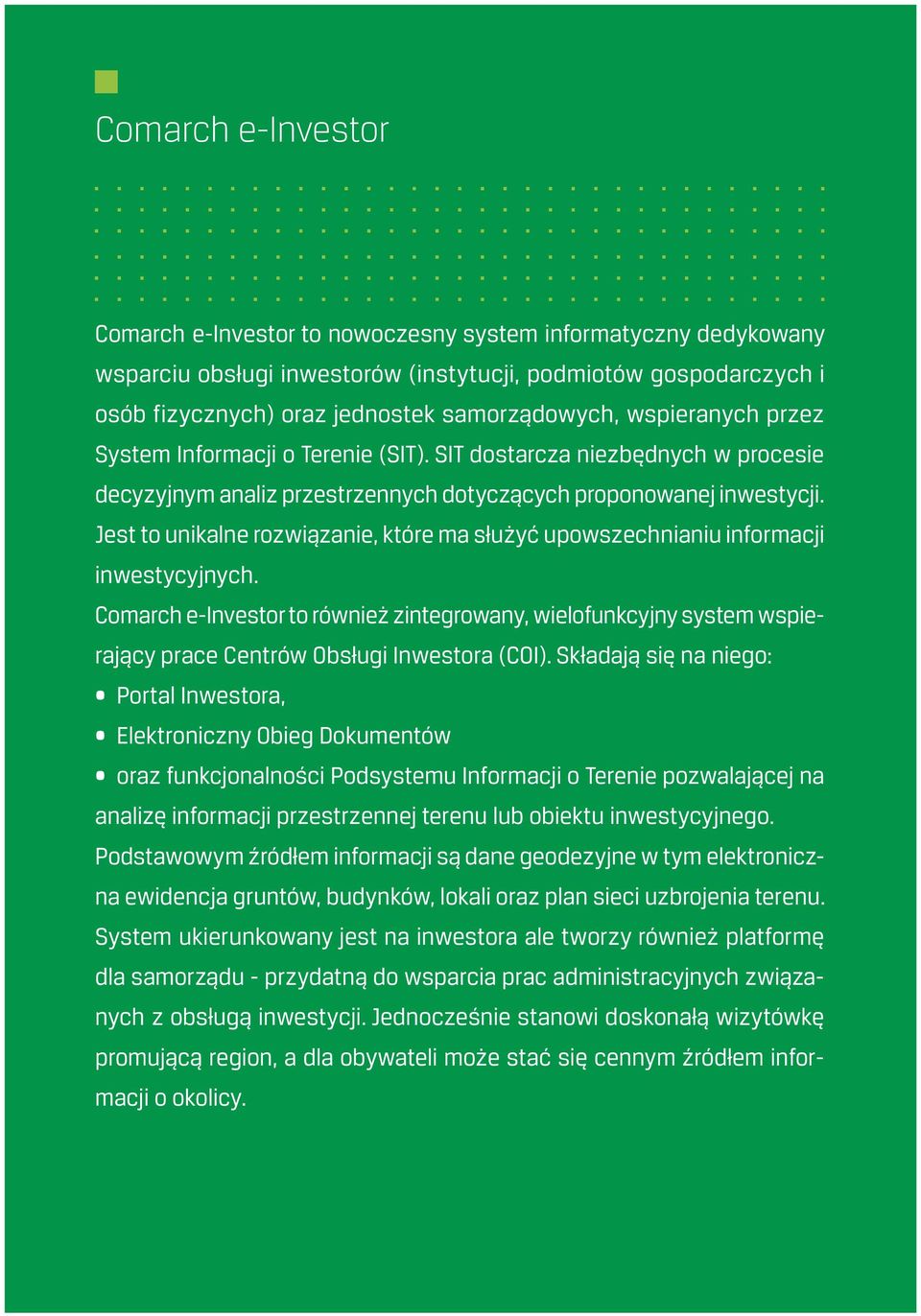 Jest to unikalne rozwiązanie, które ma służyć upowszechnianiu informacji inwestycyjnych.