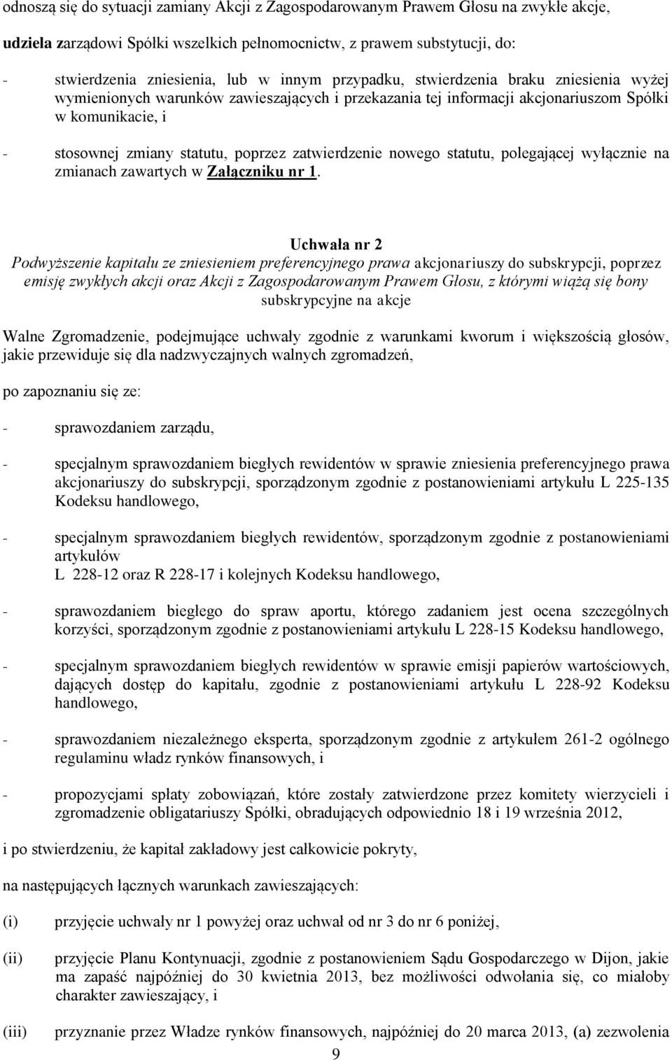 zatwierdzenie nowego statutu, polegającej wyłącznie na zmianach zawartych w Załączniku nr 1.
