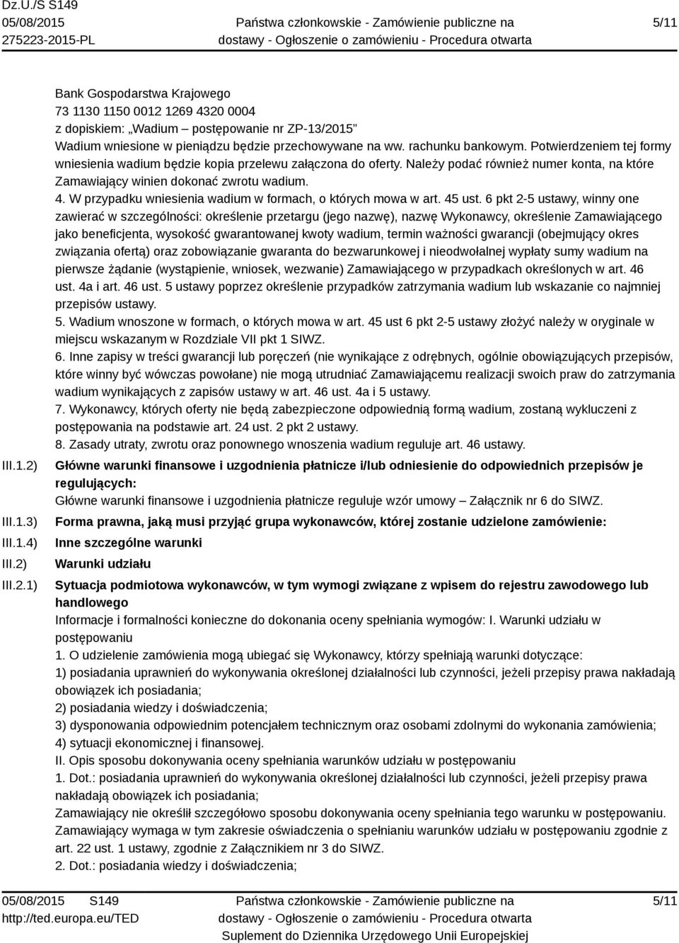 W przypadku wniesienia wadium w formach, o których mowa w art. 45 ust.