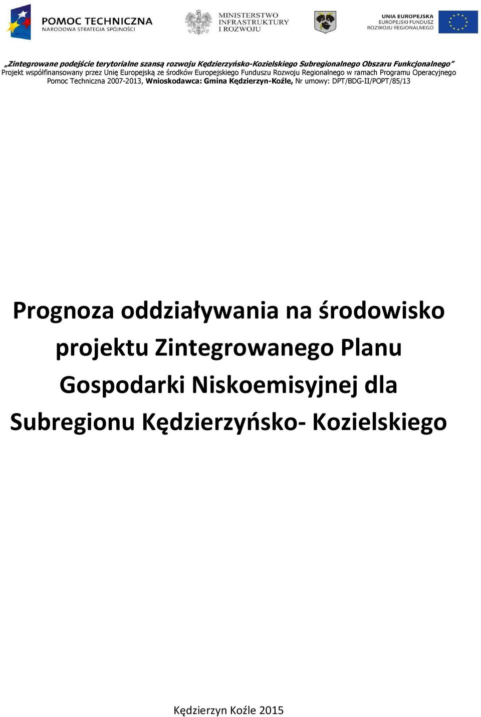 Pomoc Techniczna 20072013, Wnioskodawca: Gmina KędzierzynKoźle, Nr umowy: DPT/BDGII/POPT/85/13 Prognoza oddziaływania na