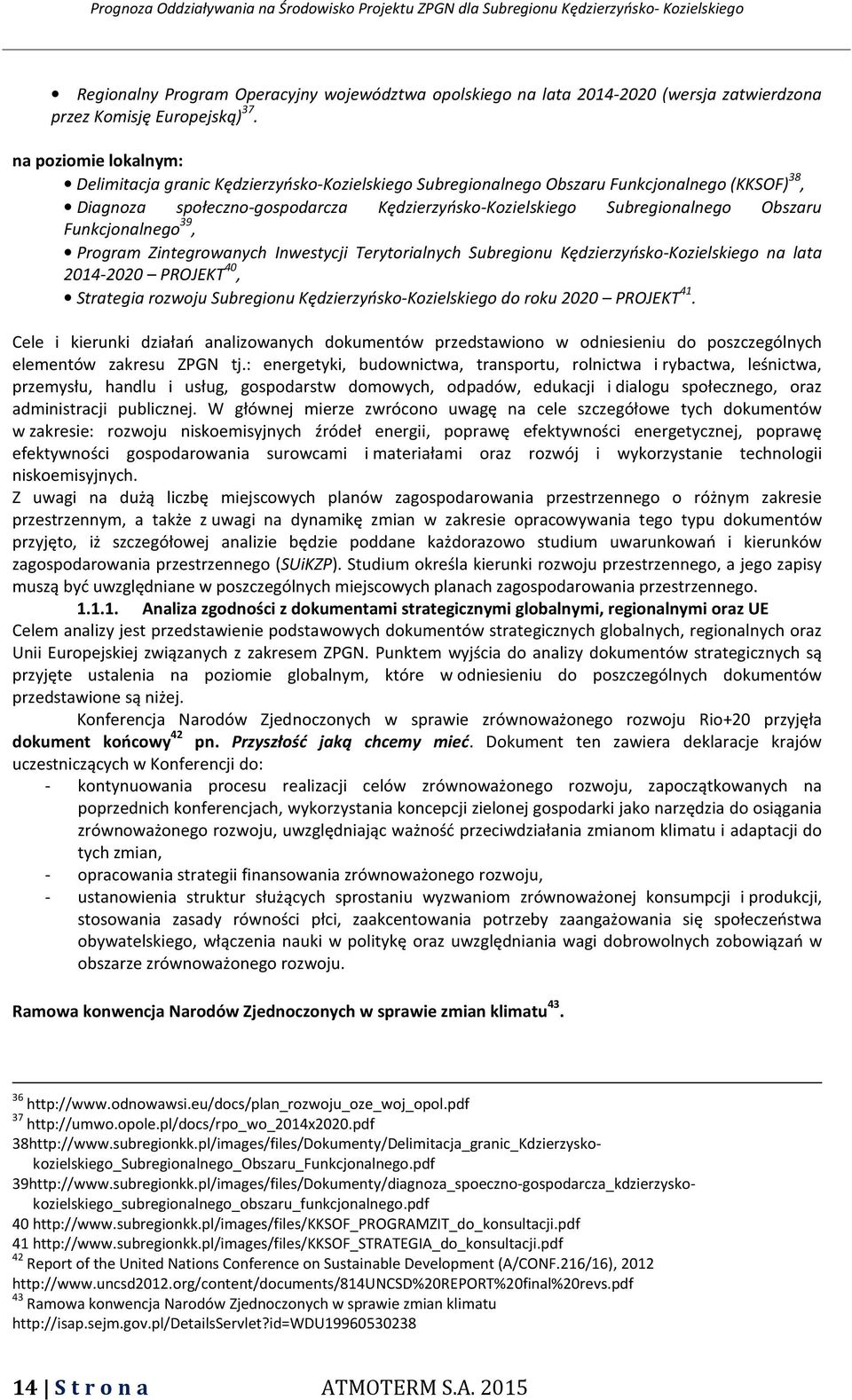 Funkcjonalnego 39, Program Zintegrowanych Inwestycji Terytorialnych Subregionu KędzierzyńskoKozielskiego na lata 20142020 PROJEKT 40, Strategia rozwoju Subregionu KędzierzyńskoKozielskiego do roku