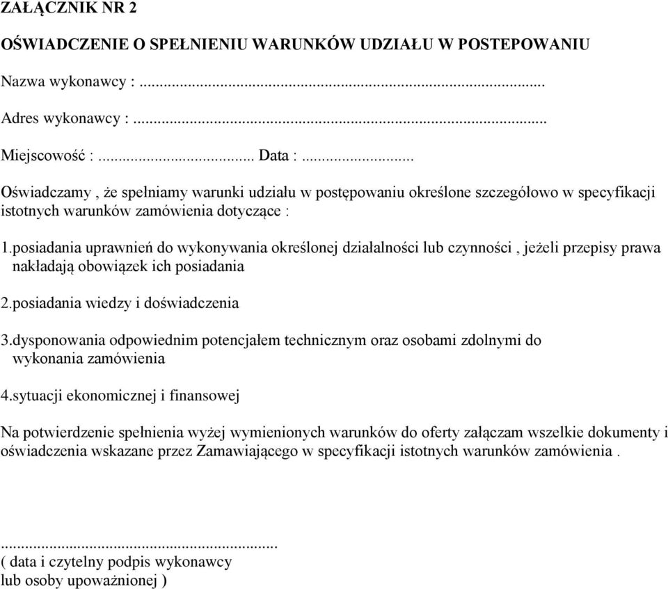 posiadania uprawnień do wykonywania określonej działalności lub czynności, jeżeli przepisy prawa nakładają obowiązek ich posiadania 2.posiadania wiedzy i doświadczenia 3.