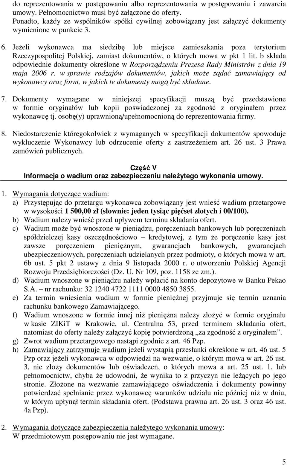 JeŜeli wykonawca ma siedzibę lub miejsce zamieszkania poza terytorium Rzeczypospolitej Polskiej, zamiast dokumentów, o których mowa w pkt 1 lit.