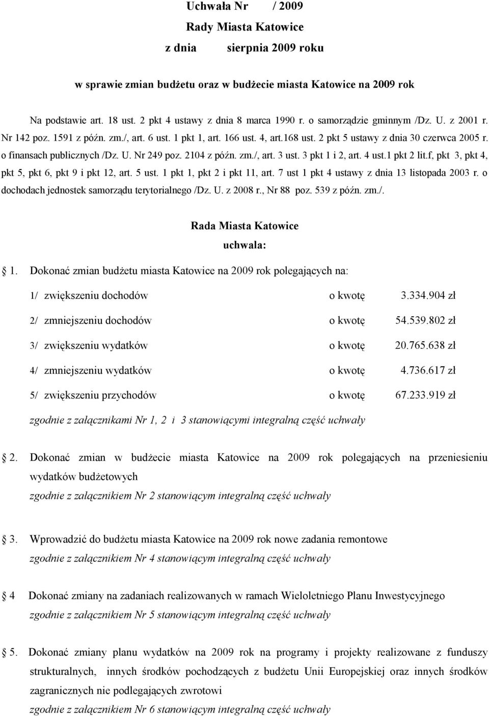 2104 z późn. zm./, art. 3 ust. 3 pkt 1 i 2, art. 4 ust.1 pkt 2 lit.f, pkt 3, pkt 4, pkt 5, pkt 6, pkt 9 i pkt 12, art. 5 ust. 1 pkt 1, pkt 2 i pkt 11, art.