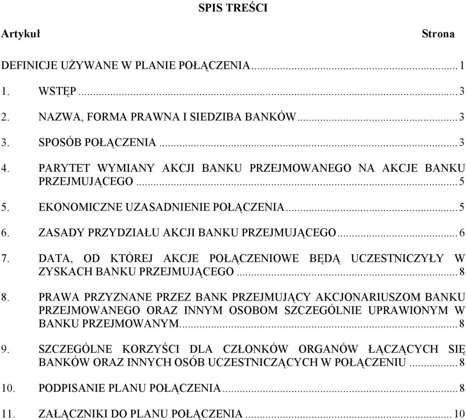 DATA, OD KTÓREJ AKCJE POŁĄCZENIOWE BĘDĄ UCZESTNICZYŁY W ZYSKACH BANKU PRZEJMUJĄCEGO...8 8.