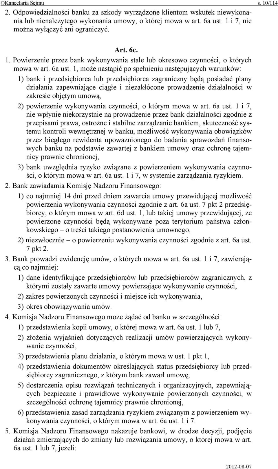 1, może nastąpić po spełnieniu następujących warunków: 1) bank i przedsiębiorca lub przedsiębiorca zagraniczny będą posiadać plany działania zapewniające ciągłe i niezakłócone prowadzenie