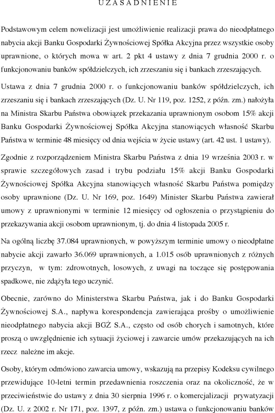 o funkcjonowaniu banków spółdzielczych, ich zrzeszaniu się i bankach zrzeszających (Dz. U. Nr 119, poz. 1252, z późn. zm.