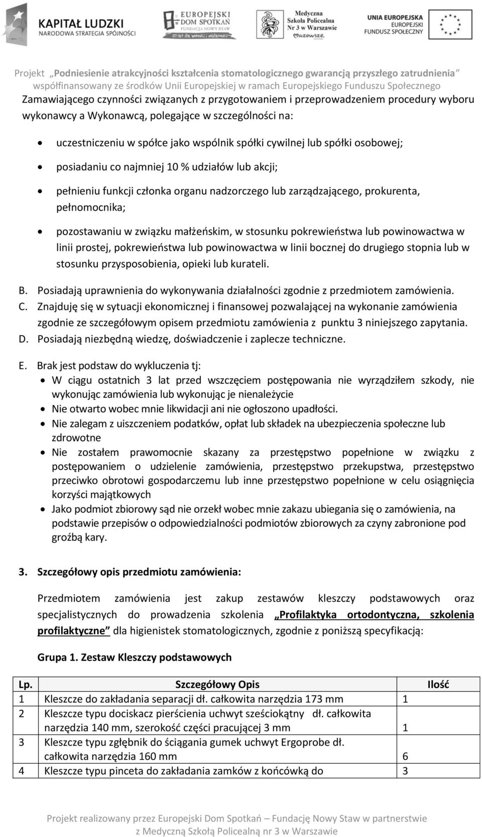 stosunku pokrewieństwa lub powinowactwa w linii prostej, pokrewieństwa lub powinowactwa w linii bocznej do drugiego stopnia lub w stosunku przysposobienia, opieki lub kurateli. B.