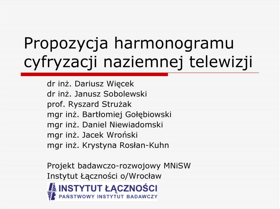 Bartłomiej Gołębiowski mgr inż. Daniel Niewiadomski mgr inż.