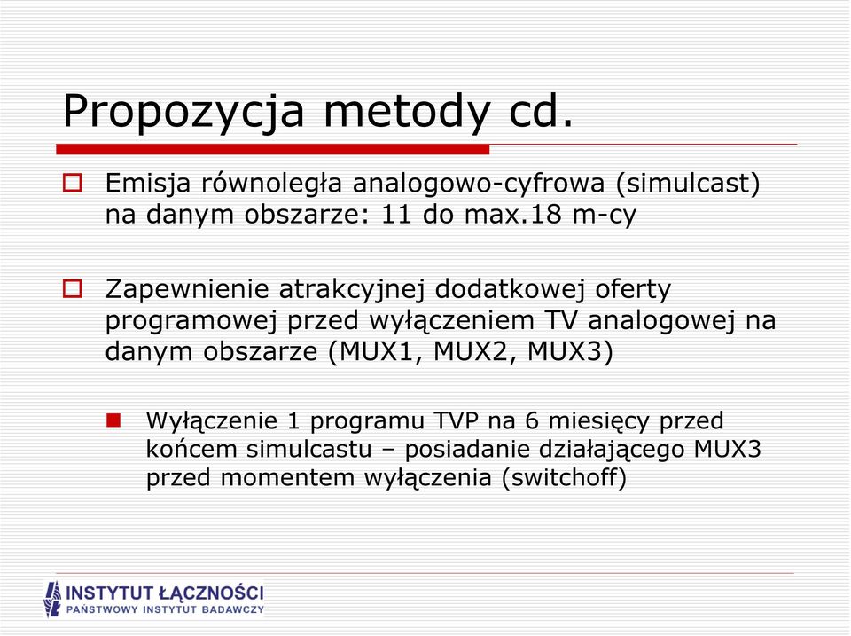 18 m-cy Zapewnienie atrakcyjnej dodatkowej oferty programowej przed wyłączeniem TV