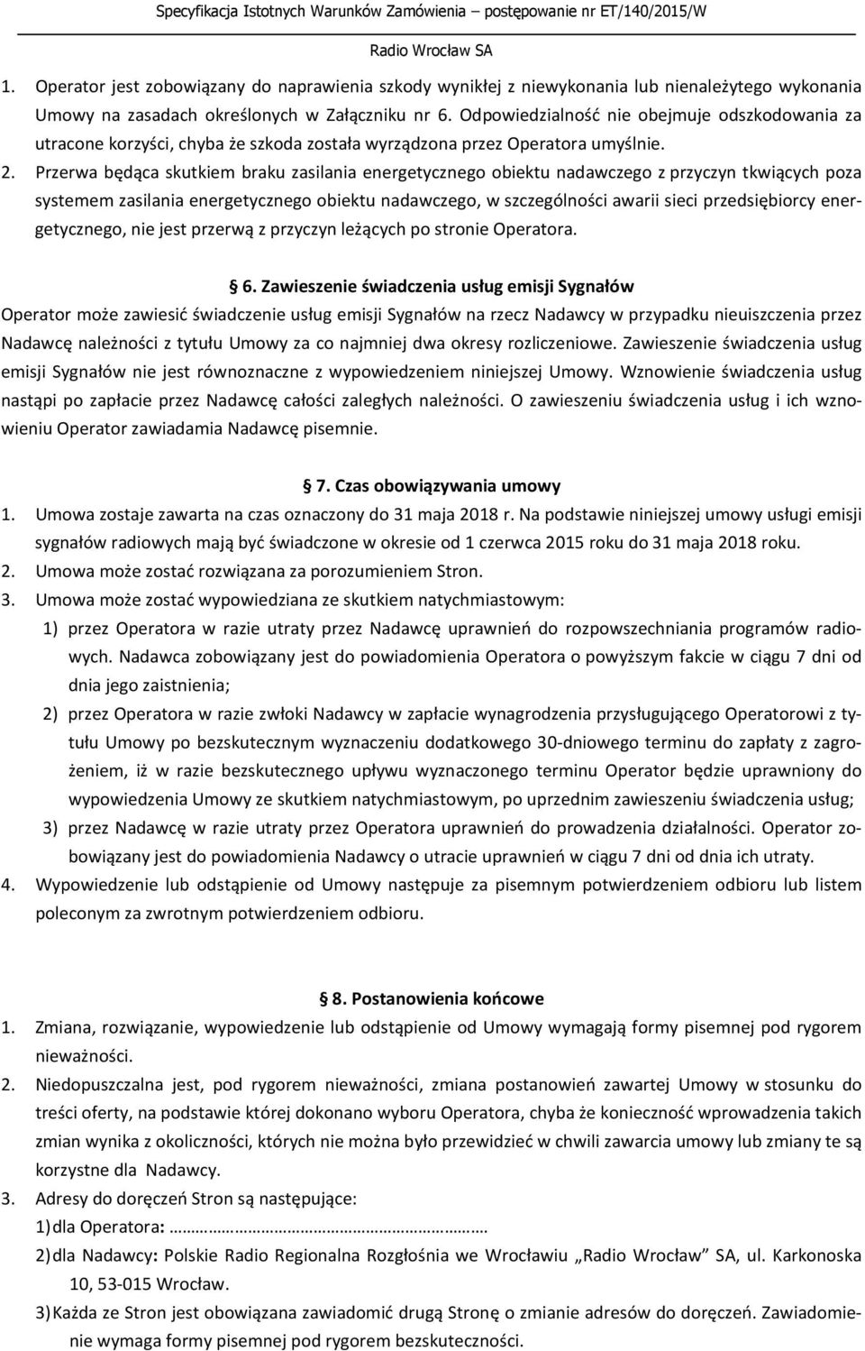 Przerwa będąca skutkiem braku zasilania energetycznego obiektu nadawczego z przyczyn tkwiących poza systemem zasilania energetycznego obiektu nadawczego, w szczególności awarii sieci przedsiębiorcy