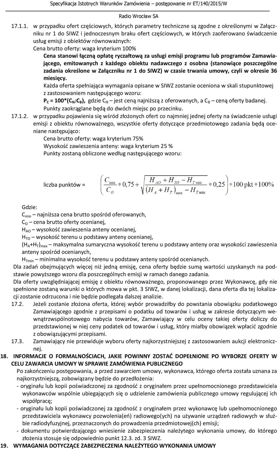 nadawczego z osobna (stanowiące poszczególne zadania określone w Załączniku nr 1 do SIWZ) w czasie trwania umowy, czyli w okresie 36 miesięcy.