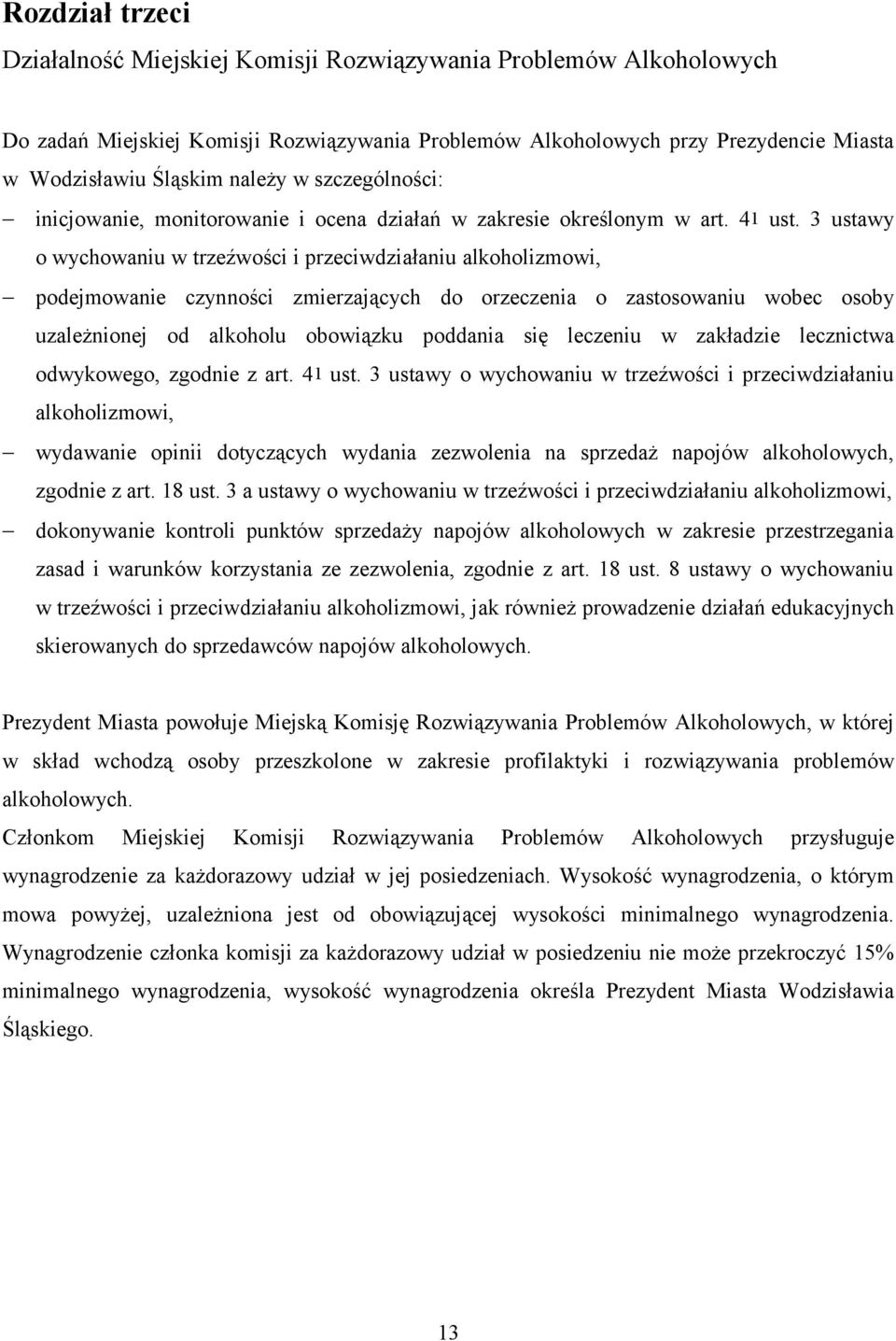 3 ustawy o wychowaniu w trzeźwości i przeciwdziałaniu alkoholizmowi, podejmowanie czynności zmierzających do orzeczenia o zastosowaniu wobec osoby uzależnionej od alkoholu obowiązku poddania się