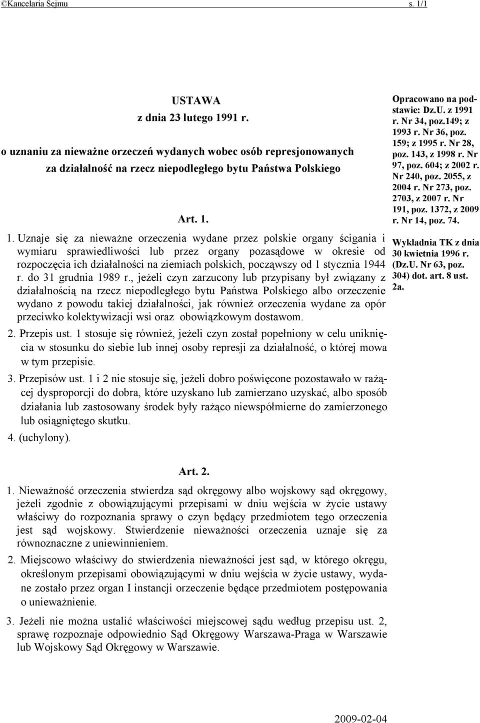 91 r. o uznaniu za nieważne orzeczeń wydanych wobec osób represjonowanych za działalność na rzecz niepodległego bytu Państwa Polskiego Art. 1.