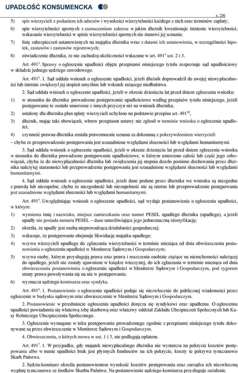 szczególności hipotek, zastawów i zastawów rejestrowych; 8) oświadczenie dłużnika, że nie zachodzą okoliczności wskazane w art. 491 4 ust. 2 i 3. Art. 491 3.