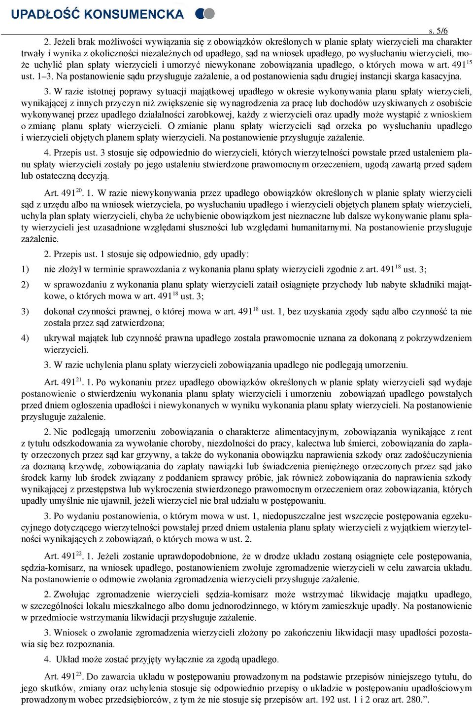 wysłuchaniu wierzycieli, może uchylić plan spłaty wierzycieli i umorzyć niewykonane zobowiązania upadłego, o których mowa w art. 491 15 ust. 1 3.