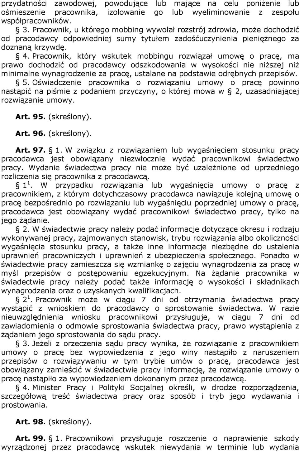 Pracownik, który wskutek mobbingu rozwiązał umowę o pracę, ma prawo dochodzić od pracodawcy odszkodowania w wysokości nie niższej niż minimalne wynagrodzenie za pracę, ustalane na podstawie odrębnych