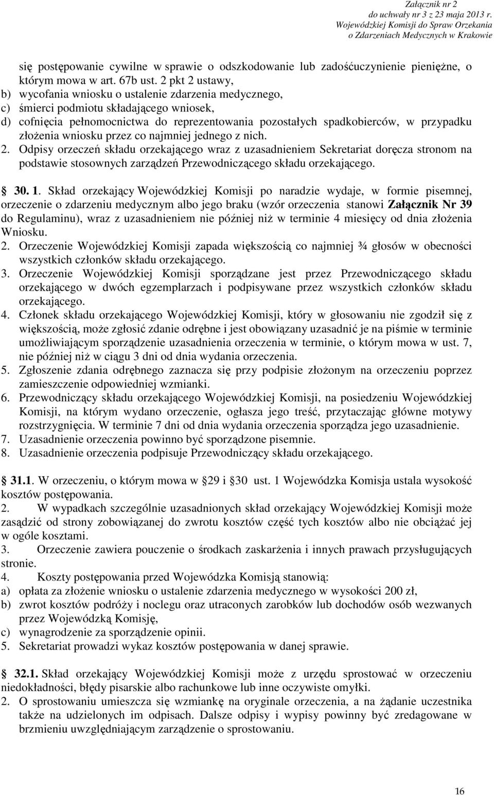złożenia wniosku przez co najmniej jednego z nich. 2.