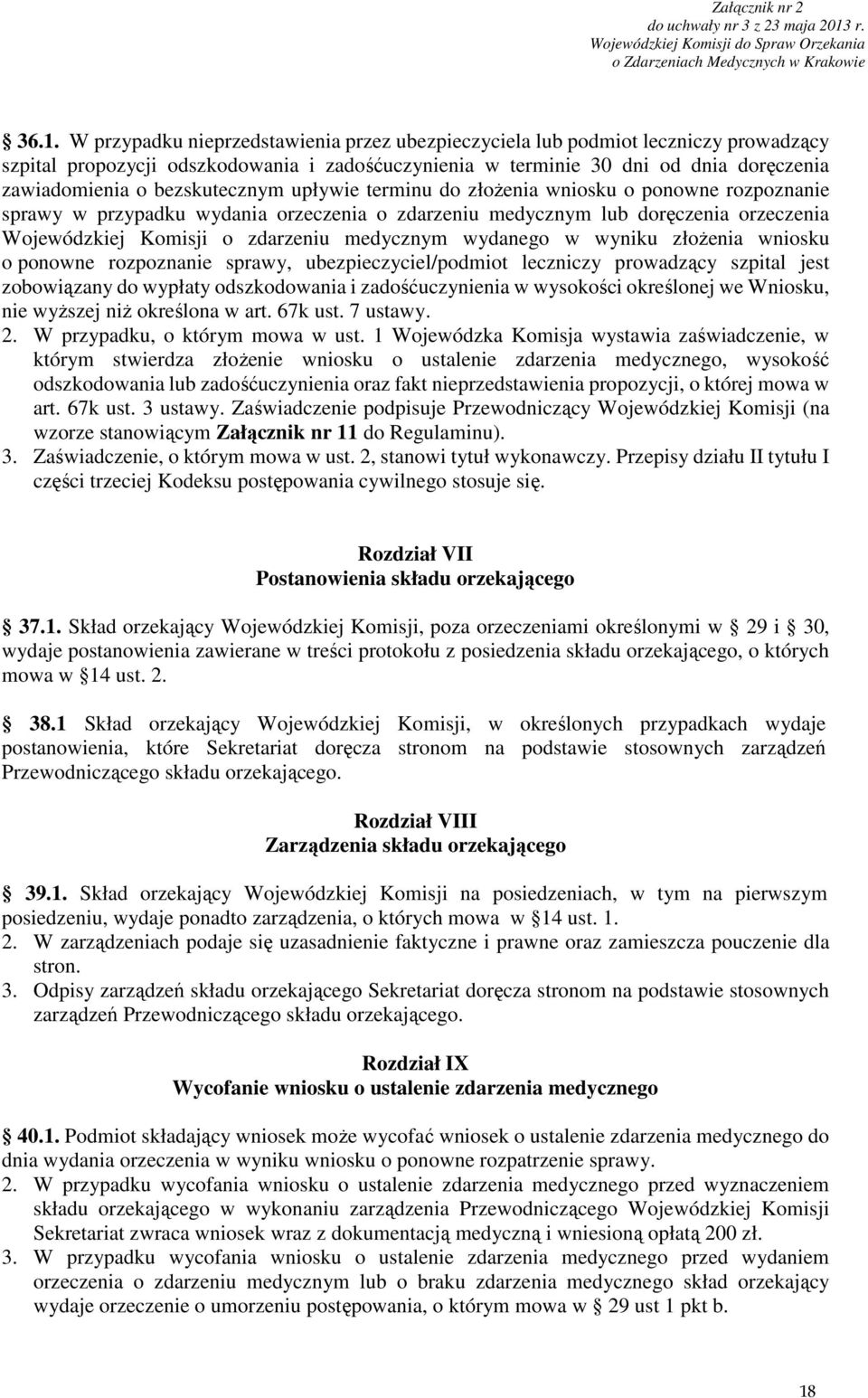 medycznym wydanego w wyniku złożenia wniosku o ponowne rozpoznanie sprawy, ubezpieczyciel/podmiot leczniczy prowadzący szpital jest zobowiązany do wypłaty odszkodowania i zadośćuczynienia w wysokości