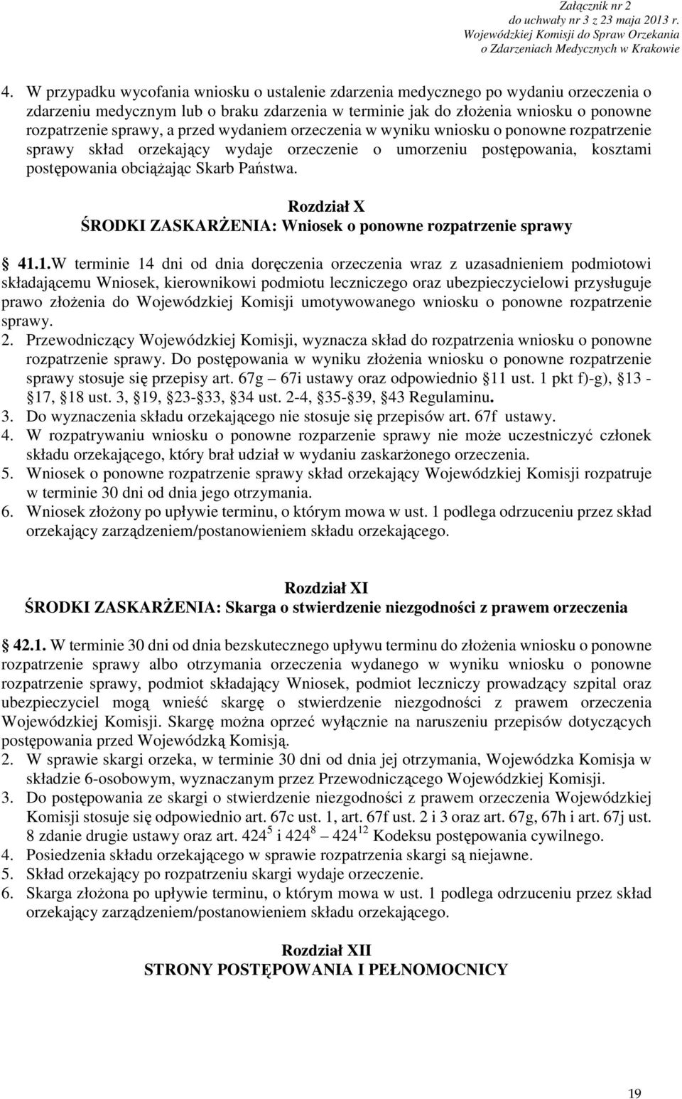 Rozdział X ŚRODKI ZASKARŻENIA: Wniosek o ponowne rozpatrzenie sprawy 41.