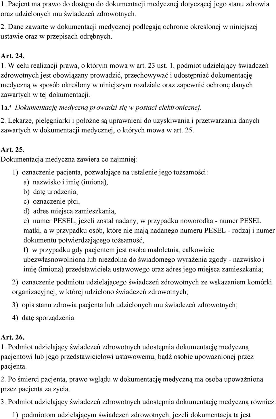 1, podmiot udzielający świadczeń zdrowotnych jest obowiązany prowadzić, przechowywać i udostępniać dokumentację medyczną w sposób określony w niniejszym rozdziale oraz zapewnić ochronę danych