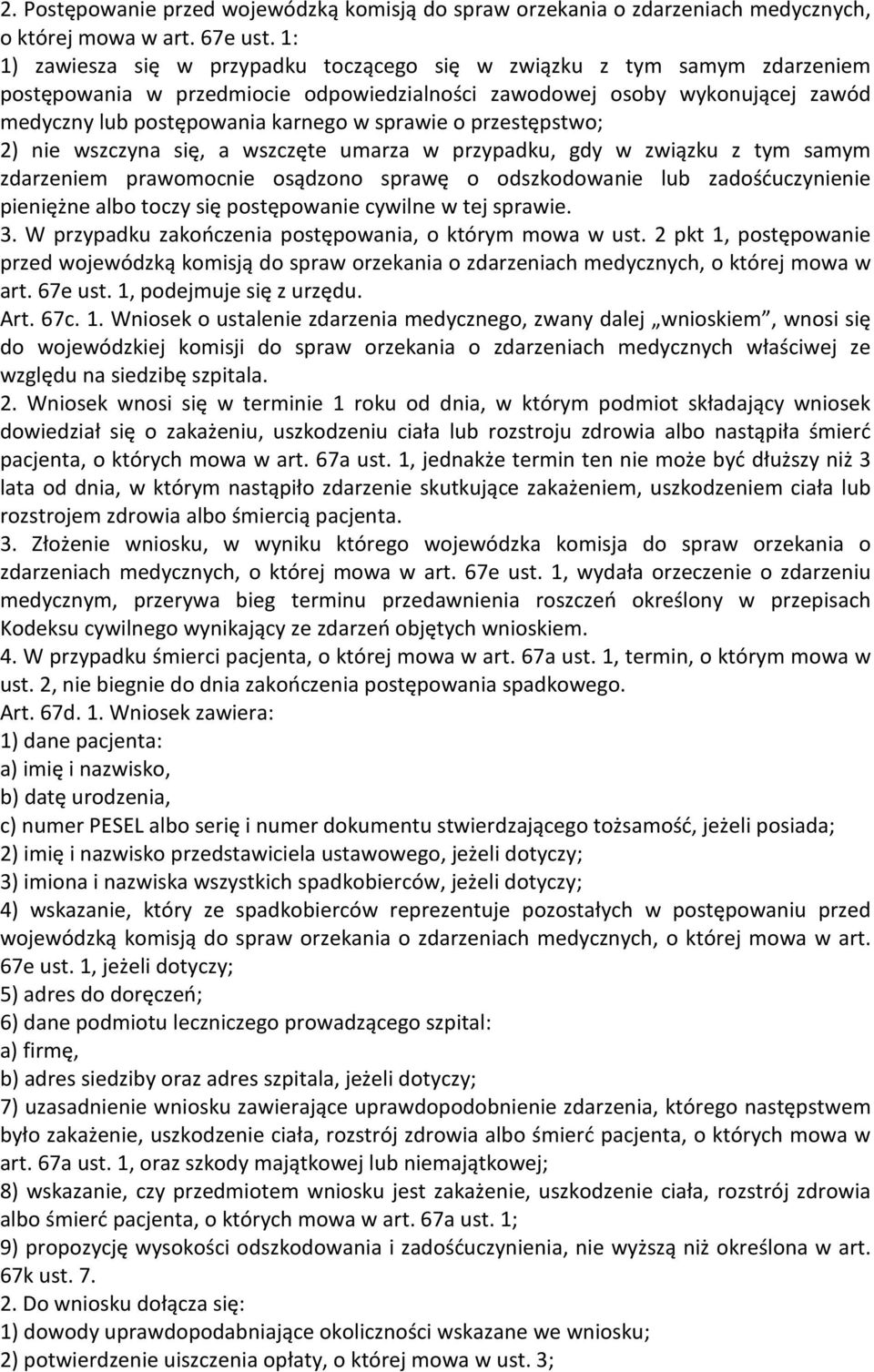 sprawie o przestępstwo; 2) nie wszczyna się, a wszczęte umarza w przypadku, gdy w związku z tym samym zdarzeniem prawomocnie osądzono sprawę o odszkodowanie lub zadośćuczynienie pieniężne albo toczy