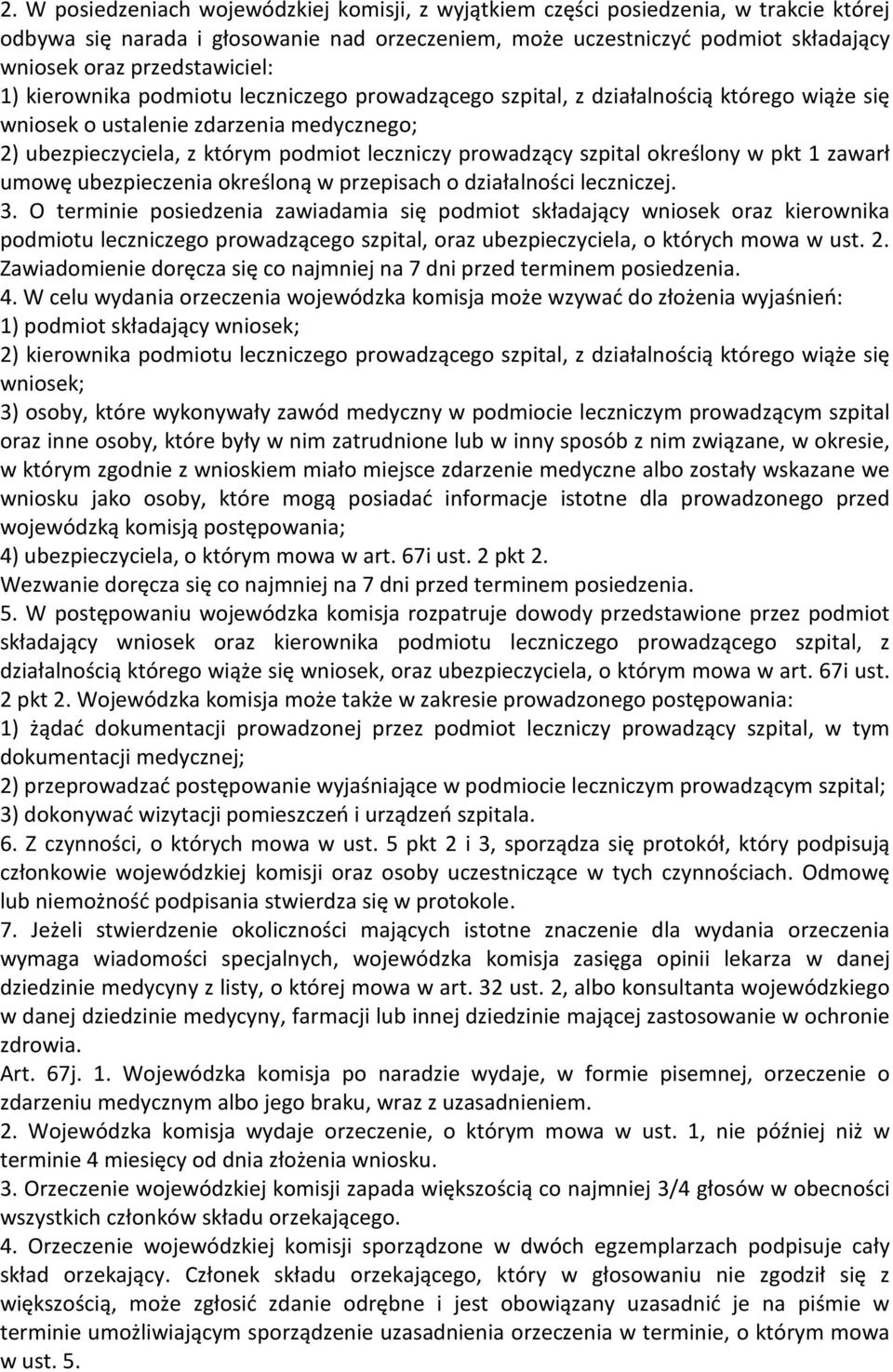 prowadzący szpital określony w pkt 1 zawarł umowę ubezpieczenia określoną w przepisach o działalności leczniczej. 3.