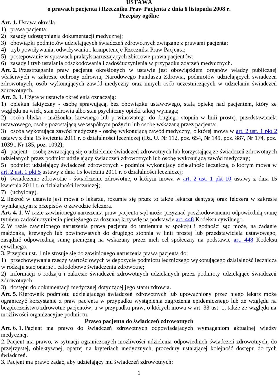 odwoływania i kompetencje Rzecznika Praw Pacjenta; 5) postępowanie w sprawach praktyk naruszających zbiorowe prawa pacjentów; 6) zasady i tryb ustalania odszkodowania i zadośćuczynienia w przypadku