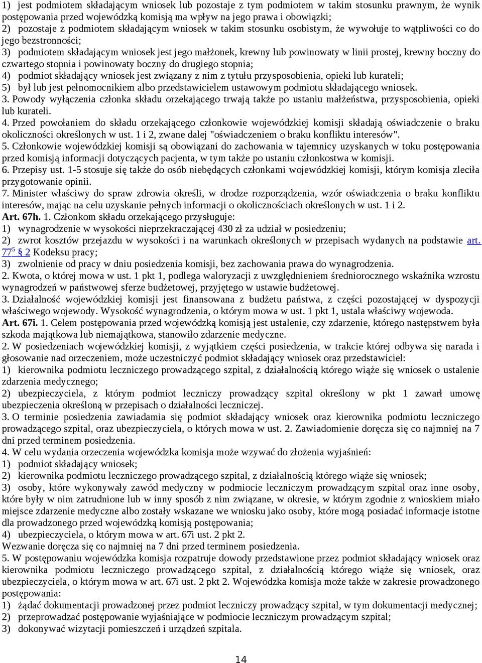 prostej, krewny boczny do czwartego stopnia i powinowaty boczny do drugiego stopnia; 4) podmiot składający wniosek jest związany z nim z tytułu przysposobienia, opieki lub kurateli; 5) był lub jest