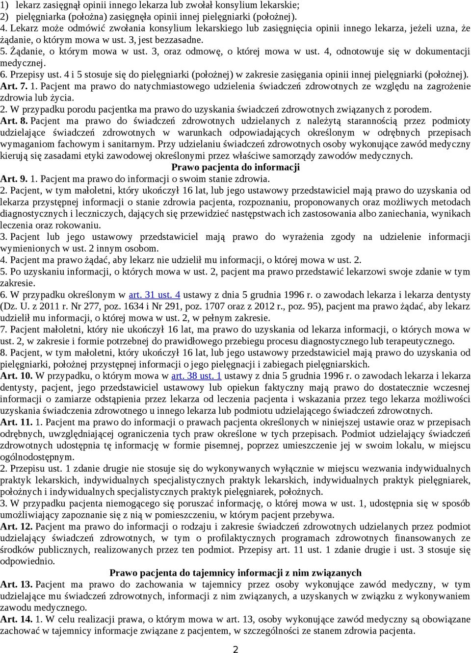 3, oraz odmowę, o której mowa w ust. 4, odnotowuje się w dokumentacji medycznej. 6. Przepisy ust.