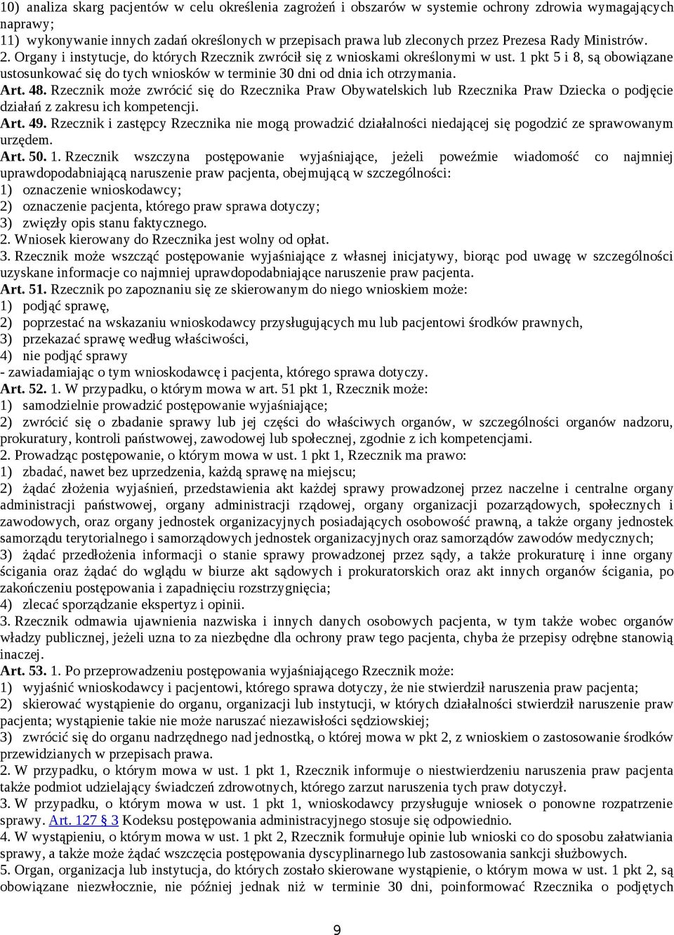 1 pkt 5 i 8, są obowiązane ustosunkować się do tych wniosków w terminie 30 dni od dnia ich otrzymania. Art. 48.