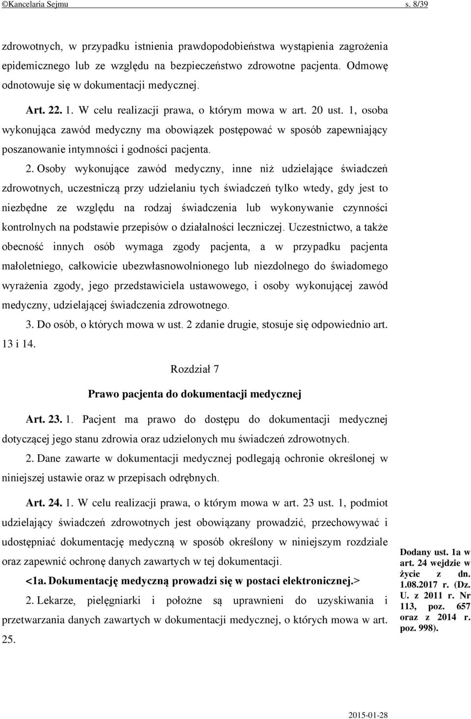 1, osoba wykonująca zawód medyczny ma obowiązek postępować w sposób zapewniający poszanowanie intymności i godności pacjenta. 2.