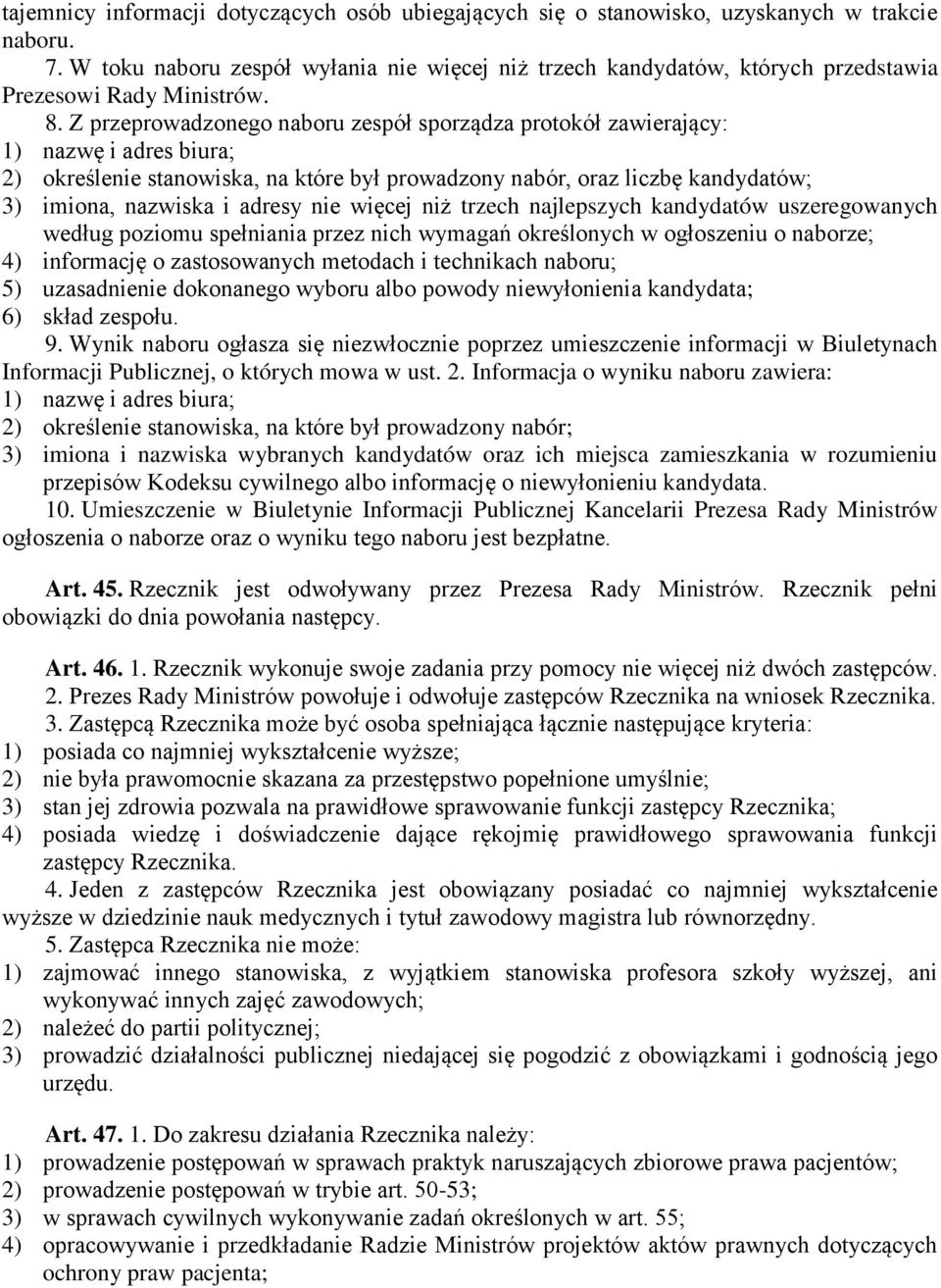 Z przeprowadzonego naboru zespół sporządza protokół zawierający: 1) nazwę i adres biura; 2) określenie stanowiska, na które był prowadzony nabór, oraz liczbę kandydatów; 3) imiona, nazwiska i adresy