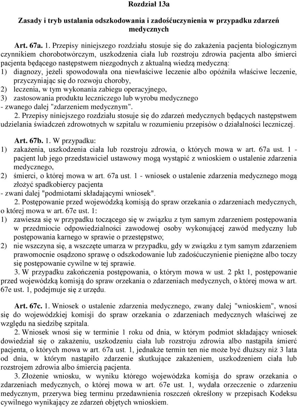 Przepisy niniejszego rozdziału stosuje się do zakażenia pacjenta biologicznym czynnikiem chorobotwórczym, uszkodzenia ciała lub rozstroju zdrowia pacjenta albo śmierci pacjenta będącego następstwem