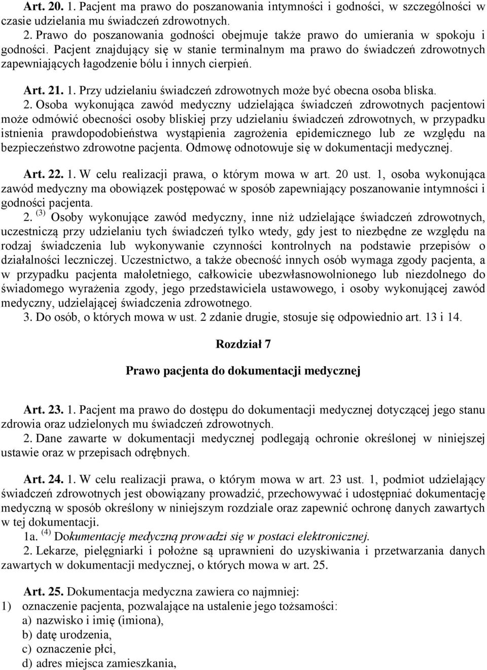 Przy udzielaniu świadczeń zdrowotnych może być obecna osoba bliska. 2.