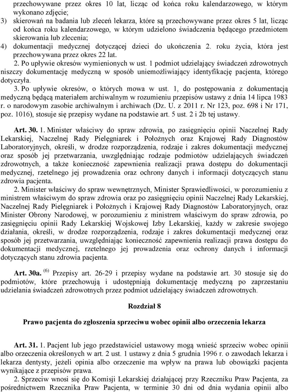 roku życia, która jest przechowywana przez okres 22 lat. 2. Po upływie okresów wymienionych w ust.