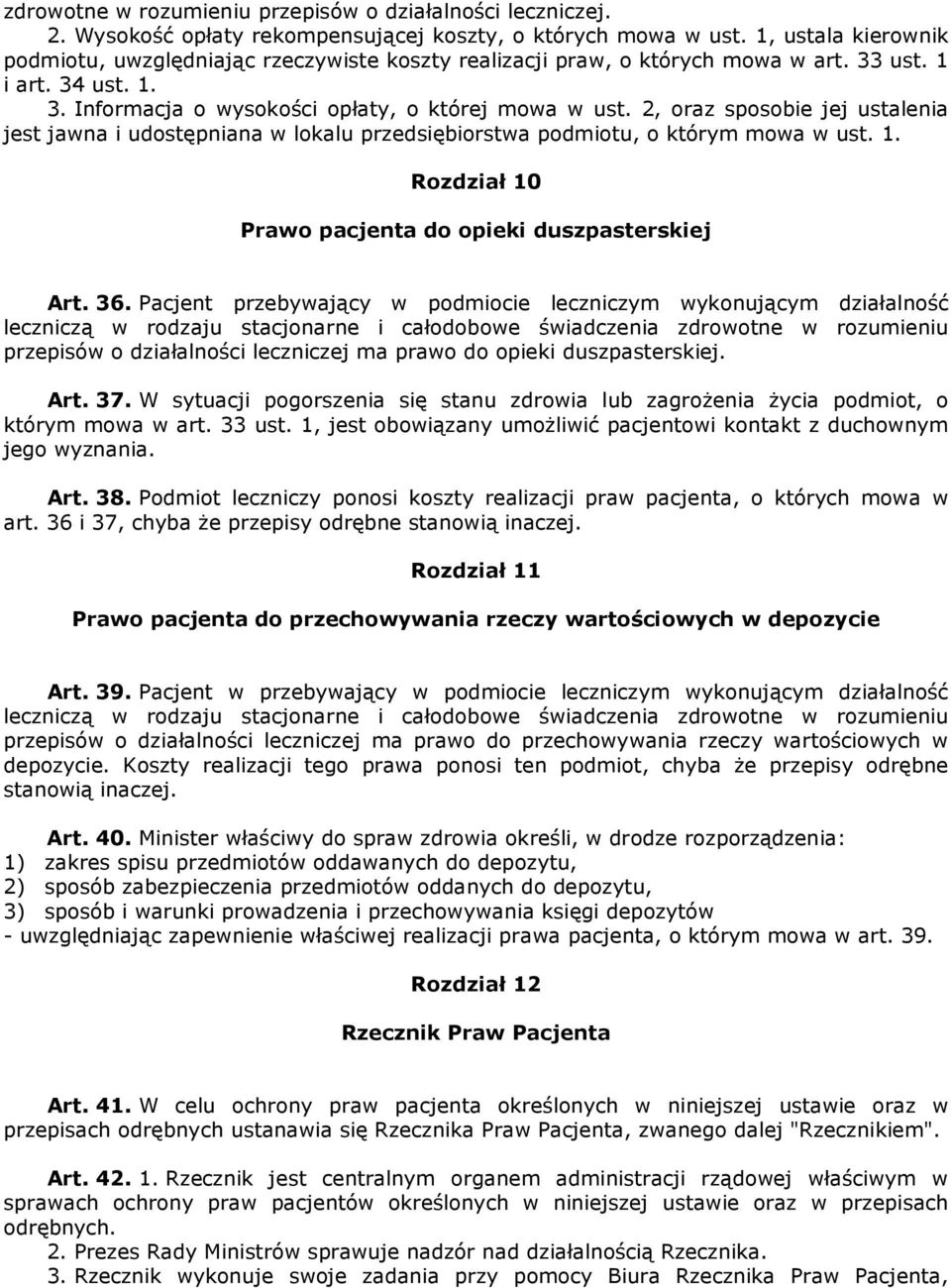 2, oraz sposobie jej ustalenia jest jawna i udostępniana w lokalu przedsiębiorstwa podmiotu, o którym mowa w ust. 1. Rozdział 10 Prawo pacjenta do opieki duszpasterskiej Art. 36.