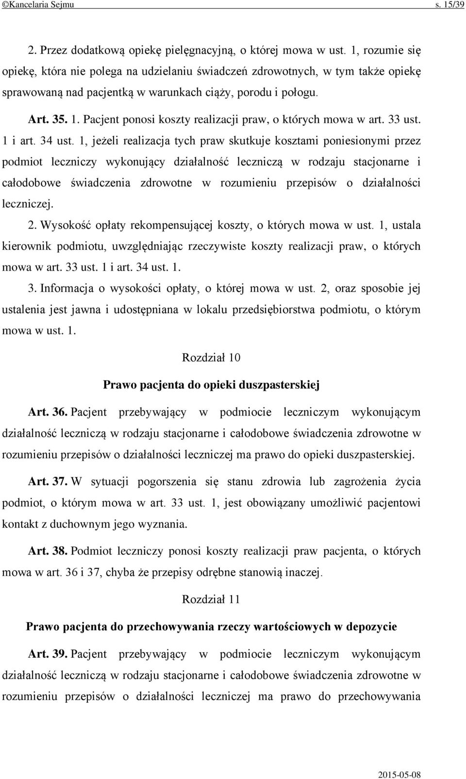 Pacjent ponosi koszty realizacji praw, o których mowa w art. 33 ust. 1 i art. 34 ust.