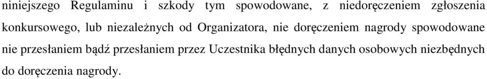 doręczeniem nagrody spowodowane nie przesłaniem bądź przesłaniem