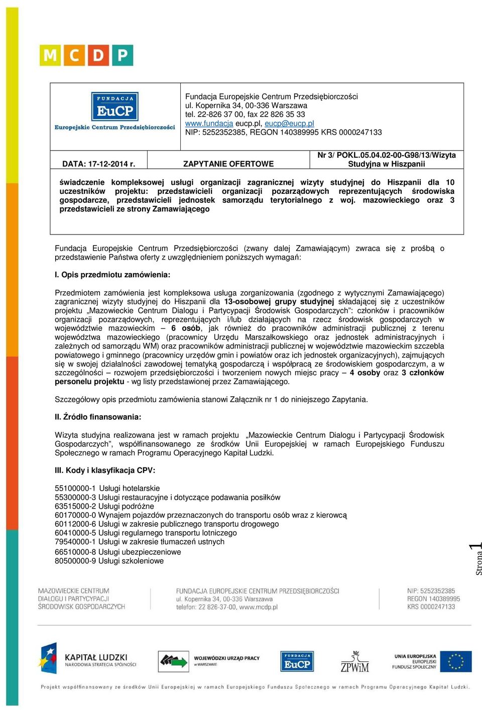 02-00-G98/13/Wizyta Studyjna w Hiszpanii świadczenie kompleksowej usługi organizacji zagranicznej wizyty studyjnej do Hiszpanii dla 10 uczestników projektu: przedstawicieli organizacji pozarządowych